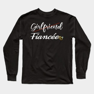 girlfriend now fiancee. engagement party Long Sleeve T-Shirt